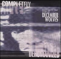 [중고] December Wolves / Completely Dehumanized (수입)
