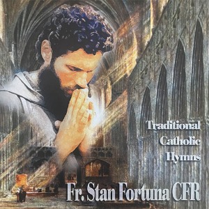 [중고] Fr. Stan Fortuna Cfr / Traditional Catholic Hymns (홍보용)